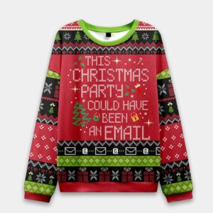 This Party Could Have Been an Email Ugly Christmas Sweater