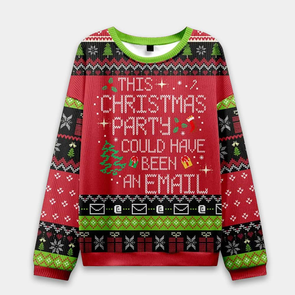 This Party Could Have Been an Email Ugly Christmas Sweater