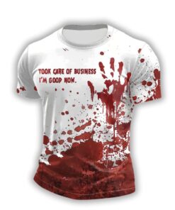 Took Care Of Business I'm Good Now Bloody Shirt