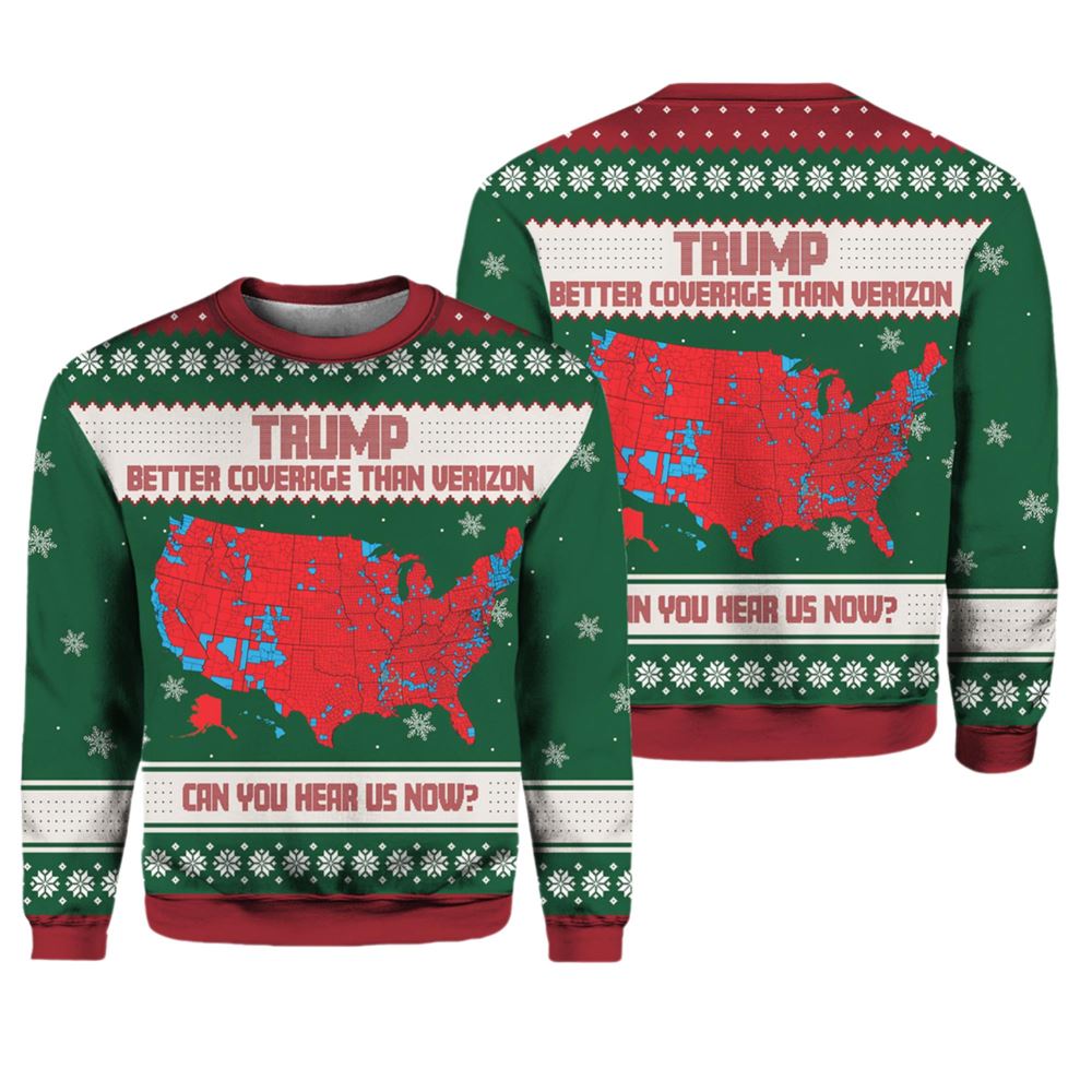 Trump Better Coverage Than Verizon Can You Hear Us Now Christmas Ugly Sweater - Grishko.com