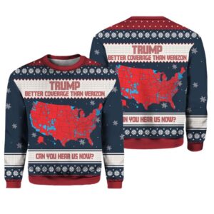 Trump Better Coverage Than Verizon Can You Hear Us Now Ugly Christmas Sweater - Grishko.com