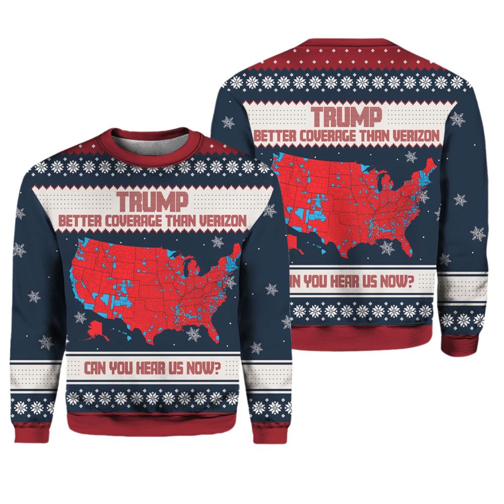 Trump Better Coverage Than Verizon Can You Hear Us Now Ugly Christmas Sweater - Grishko.com