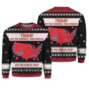 Trump Better Coverage Than Verizon Can You Hear Us Now Ugly Sweater - Grishko.com