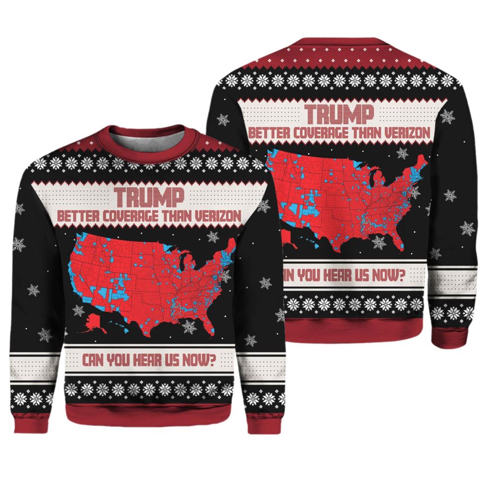 Trump Better Coverage Than Verizon Can You Hear Us Now Ugly Sweater - Grishko.com