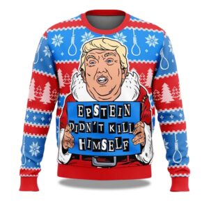 Trump Epstein Didnâ€™t Kill Himself 2025 Ugly Christmas Sweater