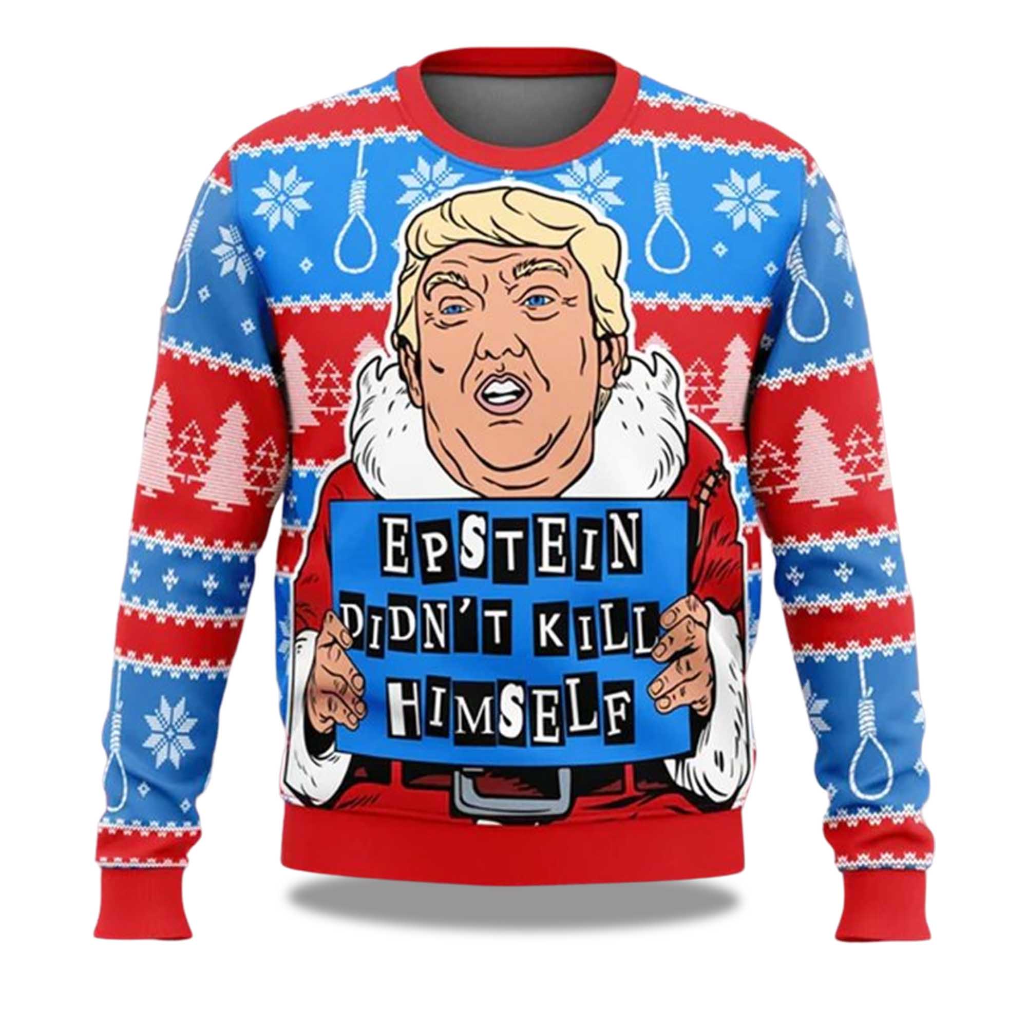 Trump Epstein Didnâ€™t Kill Himself 2025 Ugly Christmas Sweater