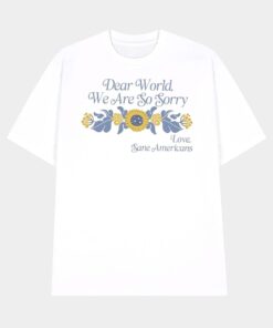V-Neck Retro Dear World We Are So Sorry Love Sane Americans Print T-Shirt