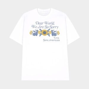 V-Neck Retro Dear World We Are So Sorry Love Sane Americans Print T-Shirt