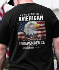 We The People 250 Years Of America Freedom Backside Shirt