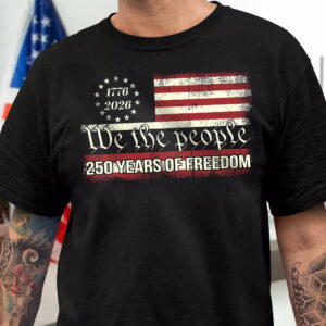 We The People 250 Years Of Freedom Dark Shirt TH10 894549