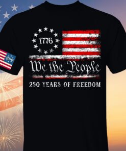 We The People 250 Years Shirt | Happy 250th Birthday USA Shirt | Patriotic 4th of July Tee Flag On Sleeve | America 250th Anniversary | Independence Day Shirt