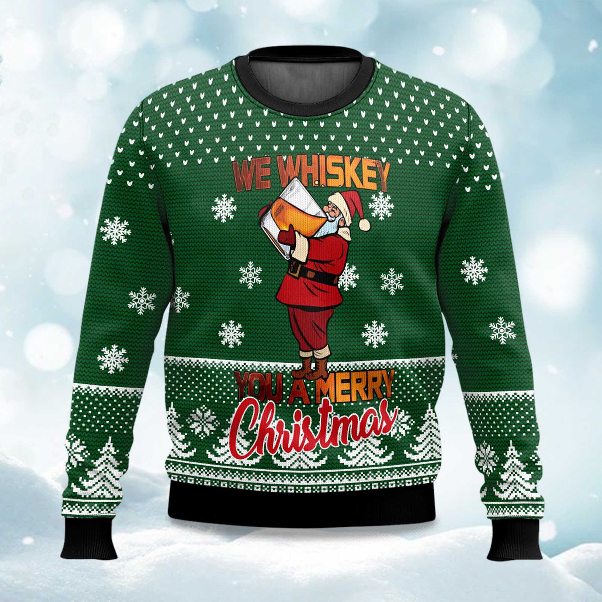 We Whiskey You A Merry Ugly Christmas Sweater