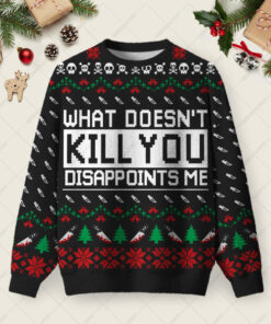 What Doesn't Kill You Disappoints Me Ugly Christmas Fuzzy Fleece Sweatshirt