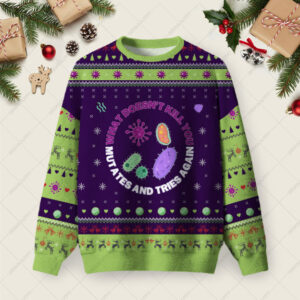 What doesn't kill you mutates and tries again Science Ugly Christmas Fuzzy Fleece Sweatshirt