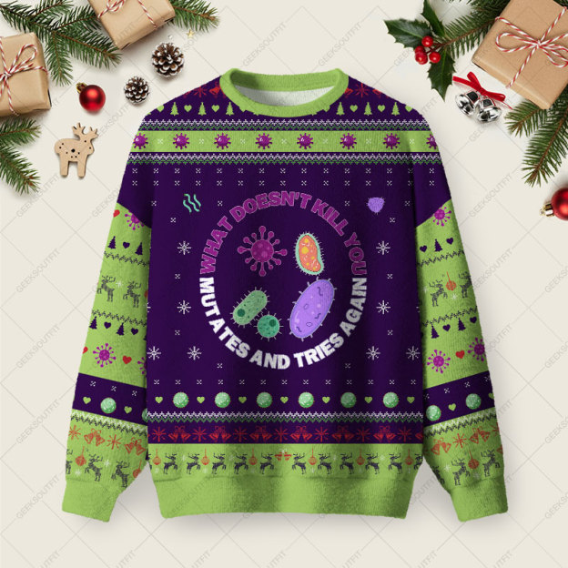 What doesn't kill you mutates and tries again Science Ugly Christmas Fuzzy Fleece Sweatshirt
