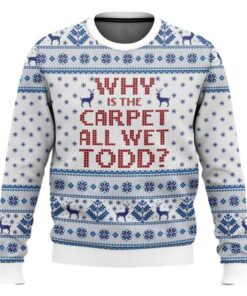 Why Is The Carpet All Wet Todd National Lampoons Christmas Vacation Ugly Sweater