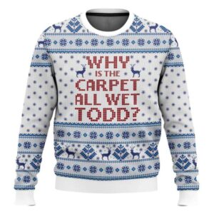 Why Is The Carpet All Wet Todd National Lampoons Christmas Vacation Ugly Sweater