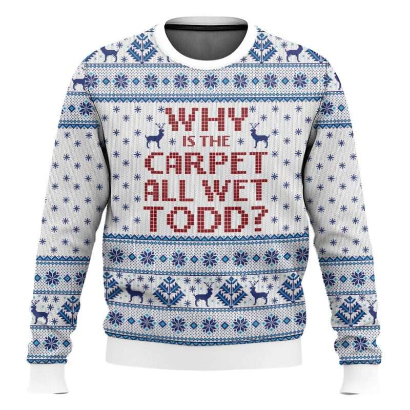 Why Is The Carpet All Wet Todd National Lampoons Christmas Vacation Ugly Sweater