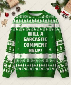 Will a Sarcastic Comment Help Green Ugly Christmas Fuzzy Fleece Sweatshirt
