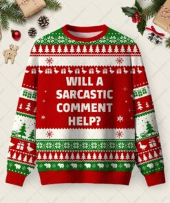 Will a Sarcastic Comment Help Red Ugly Christmas Fuzzy Fleece Sweatshirt