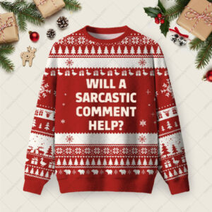 Will a Sarcastic Comment Help Ugly Christmas Fuzzy Fleece Sweatshirt