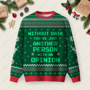 Without Data You're Just Another Person Green Ugly Christmas Fuzzy Fleece Sweatshirt