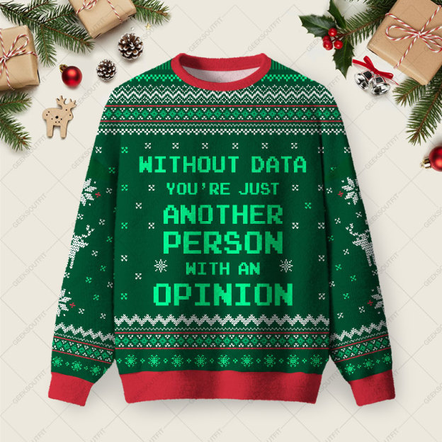 Without Data You're Just Another Person Green Ugly Christmas Fuzzy Fleece Sweatshirt