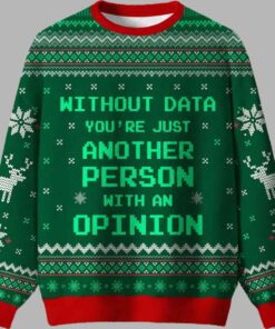 Alternative view of Without Data You're Just Another Person Green Ugly Christmas Sweater