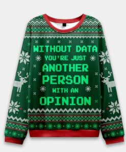 Without Data You're Just Another Person Ugly Christmas Sweater