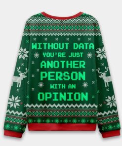 Alternative view of Without Data You're Just Another Person Ugly Christmas Sweater