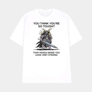 Wizard Of Barge You Think You're So Tough That Makes Sense You Look Very Strong Shirt