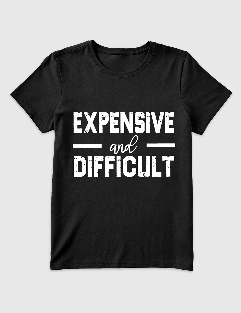Women’s Expensive And Difficult T-Shirt