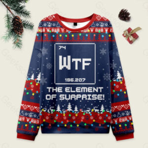 Wtf - The Element of Surprise Funny Science Ugly Christmas Sweater Sweatshirt