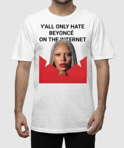 Alternative view of Y'all Only Hate Beyonce On The Internet Shirt