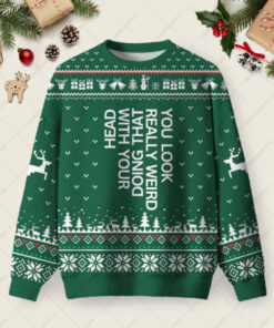 You Look Really Weird Ugly Christmas Fuzzy Fleece Sweatshirt