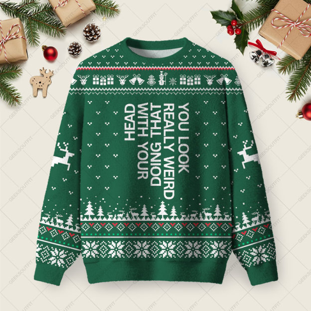 You Look Really Weird Ugly Christmas Fuzzy Fleece Sweatshirt