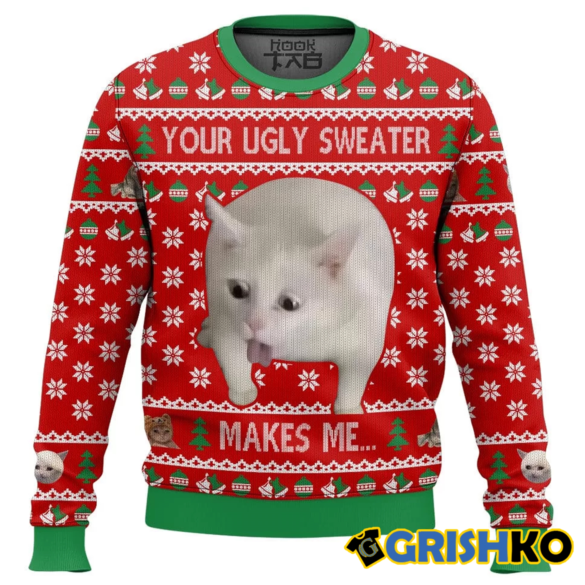 Your Ugly Sweater Makes Meâ€¦ Christmas Ugly Sweater - Grishko.com