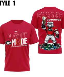 Georgia Bulldogs Playoff Mode Built To Be Champions Go Dawgs 3D Shirt 2026