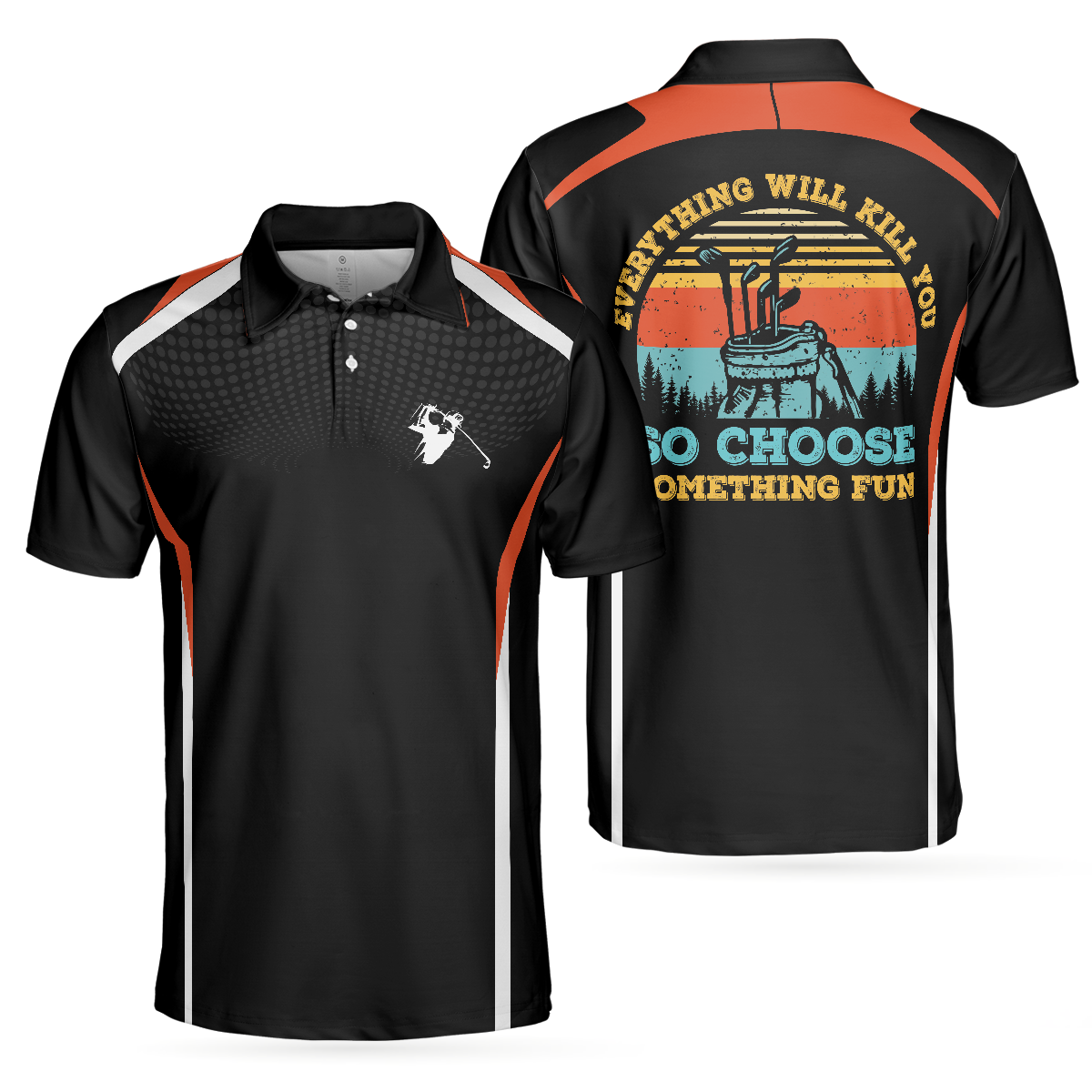 Everything Will Kill You So Choose Something Fun Golf Polo Shirt, Best Golf Shirt For Men, Gift For Golfers
