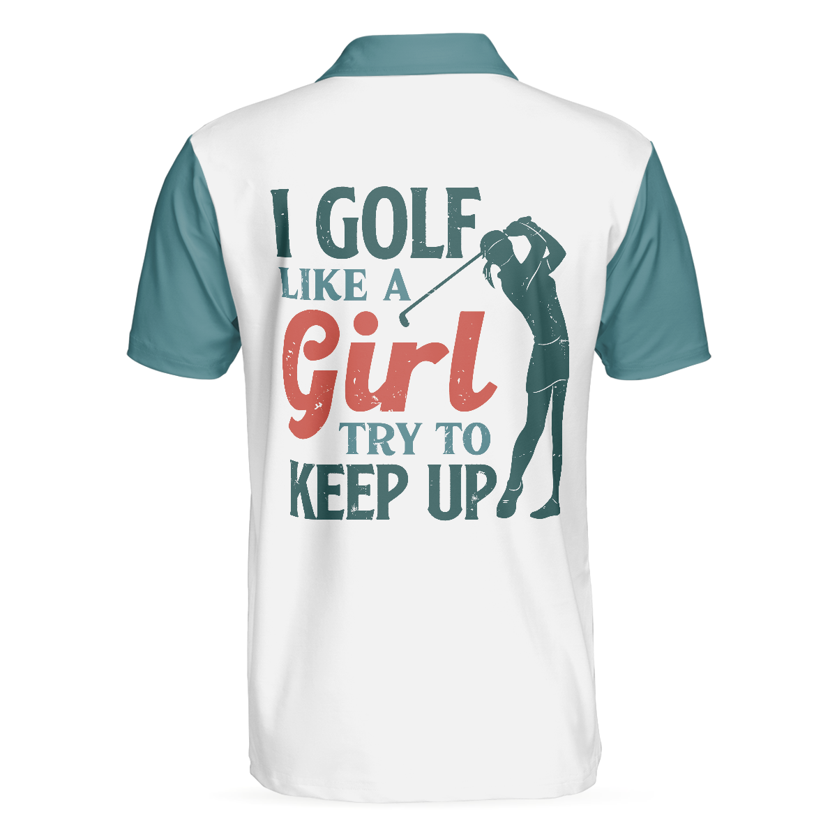 Alternative view of I Golf Like A Girl Try To Keep Up Short Sleeve Polo Shirt, Polo Shirts For Men And Women
