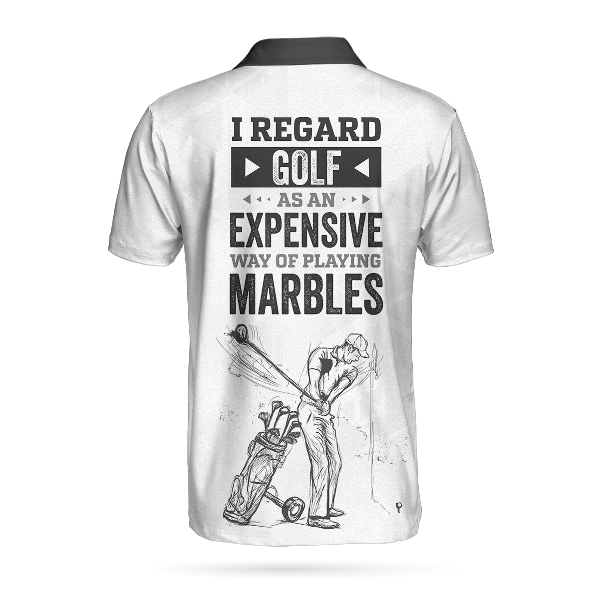 Alternative view of I Regard Golf As An Expensive Way Of Playing Marbles New Polo Shirt, Black And White Golf Shirt For Men