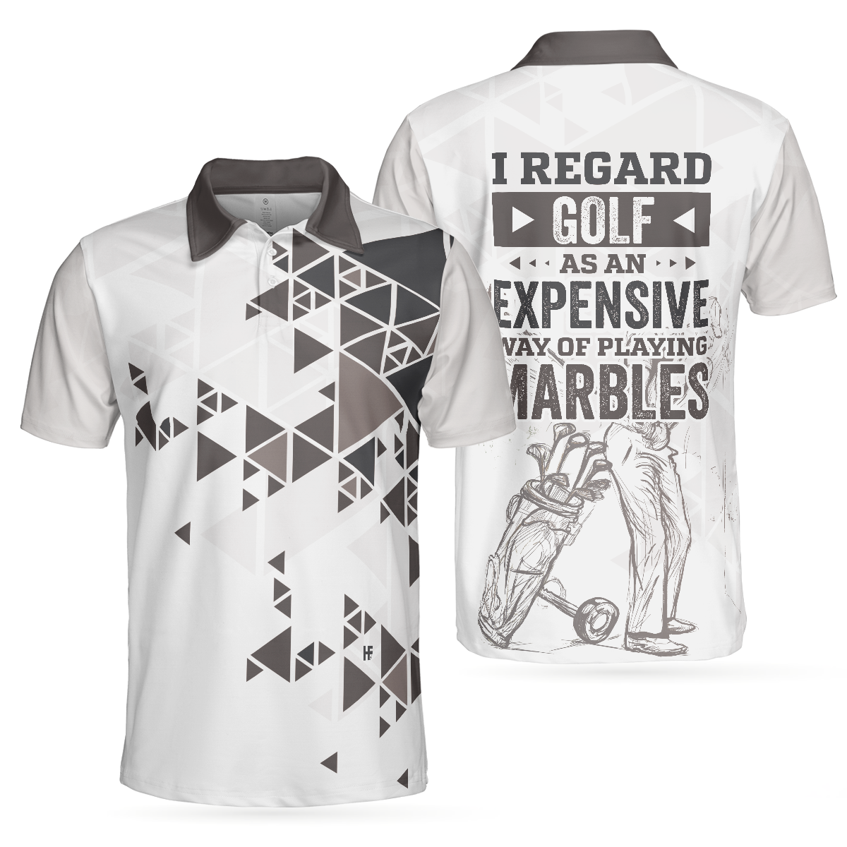 I Regard Golf As An Expensive Way Of Playing Marbles Polo Shirt, Black And White Golf Shirt For Men