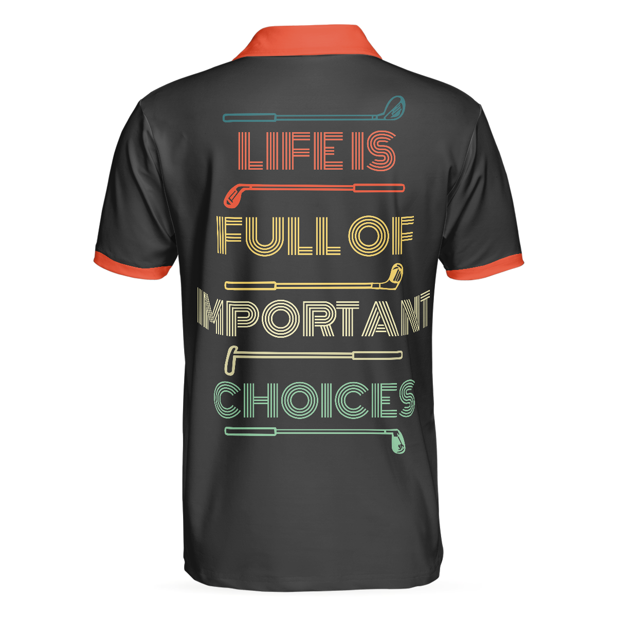 Alternative view of Life Is Full Of Important Choices Golf Clubs Polo Shirt, Black Golfing Polo Shirt, Best Golf Shirt For Men