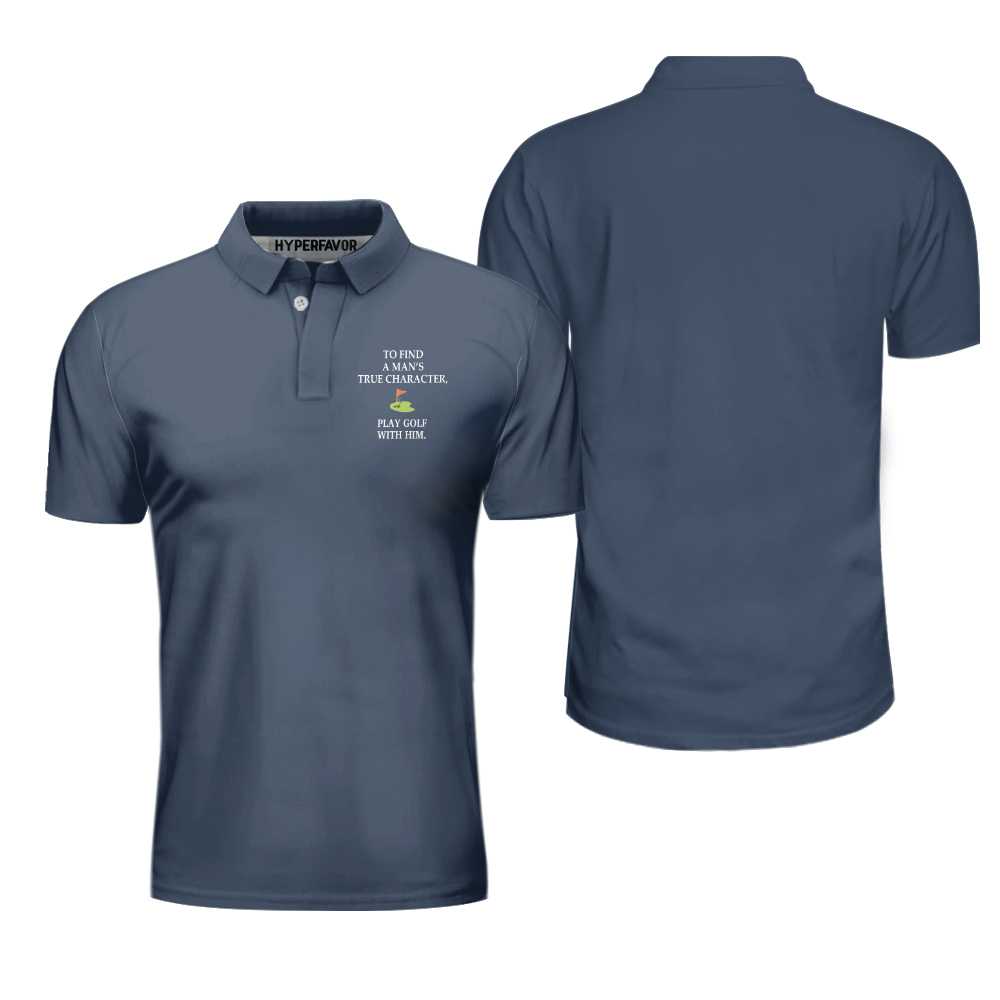 Manâ€™s True Character Polo Shirt