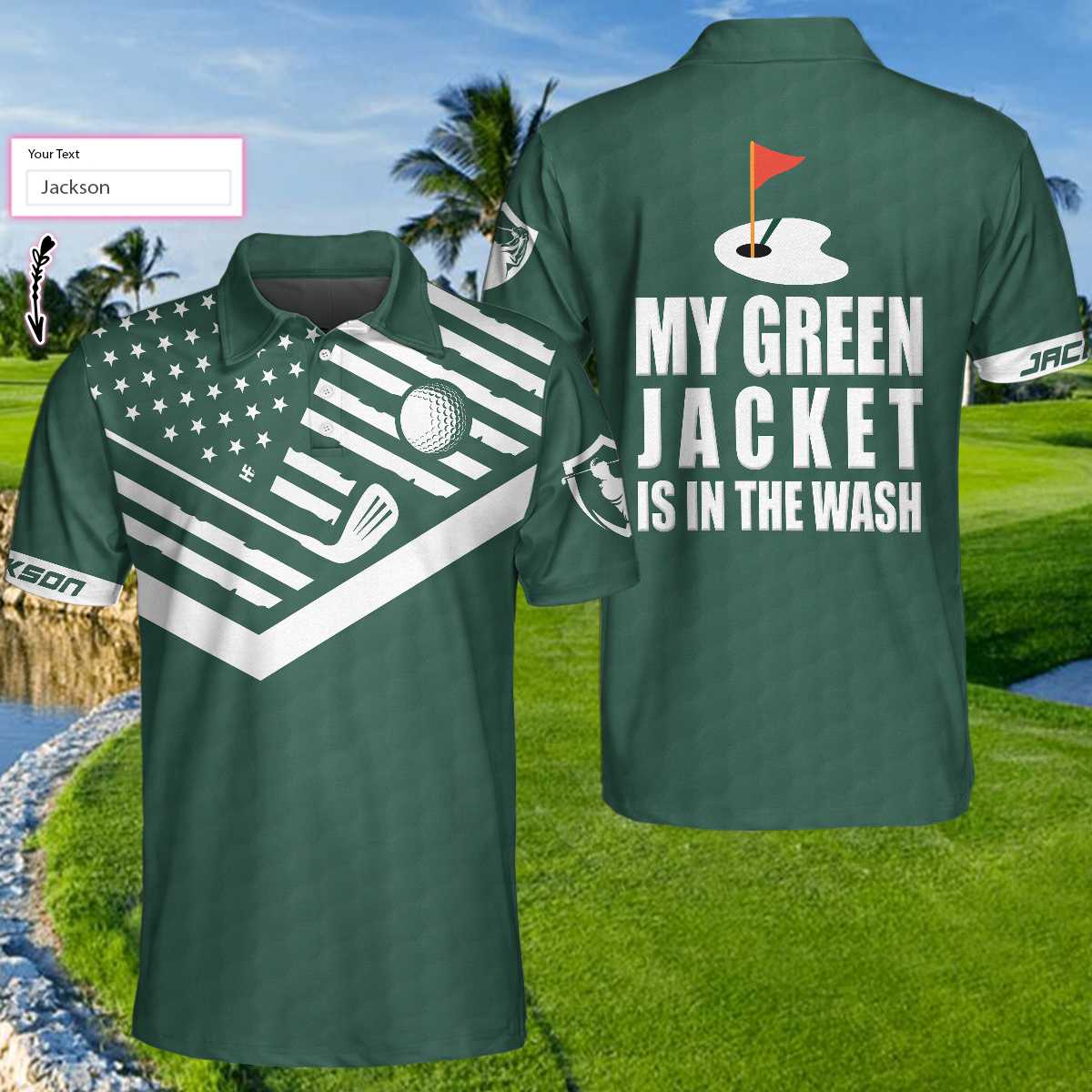 My Green Jacket Is In The Wash Custom Polo Shirt, Personalized Forest Green American Flag Golf Shirt For Men
