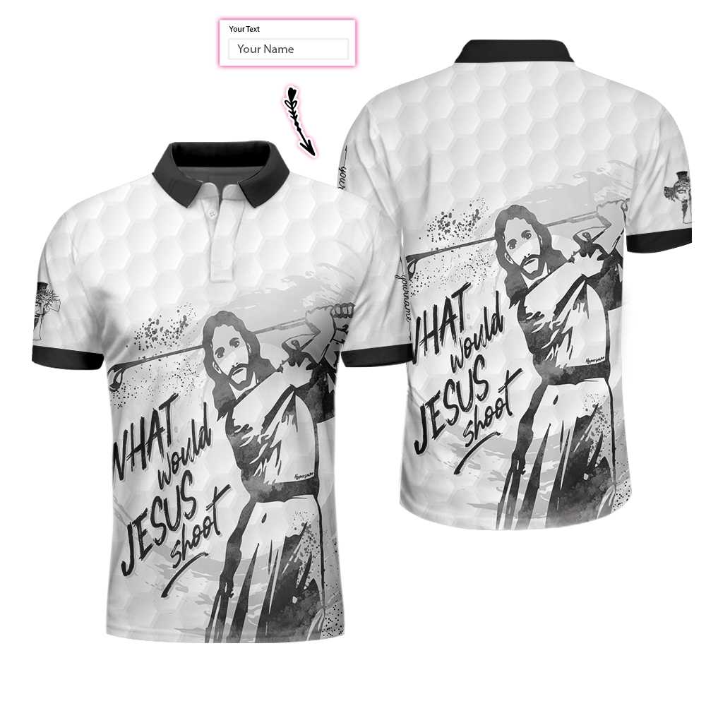 What Would Jesus Shoot Black And White Custom Polo Shirt, Personalized Golf Shirt For Men